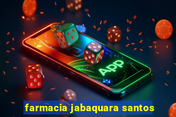 farmacia jabaquara santos